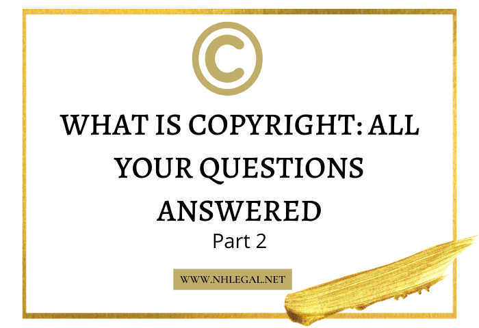 WHAT IS COPYRIGHT: ALL YOUR QUESTIONS ANSWERED Part 2